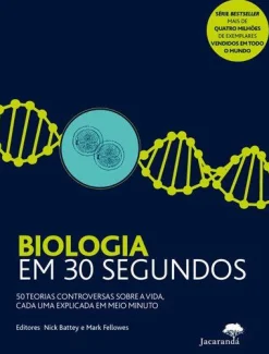 Outlet Jacarandá Biologia em 30 Segundos de Nick Battey e Mark Fellowes - 50 Teorias Controversas Sobre a Vida, Cada uma Explicada em Meio Minuto