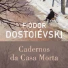 Presença Cadernos da Casa Morta de Fiódor Dostoiévski