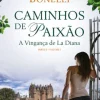 Porto Editora Caminhos de Paixão - Parte II - Volume I de Florencia Bonelli - A Vingança de La Diana