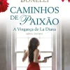 Porto Editora Caminhos de Paixão - Parte II - Volume II de Florencia Bonelli - A Vigança de La Diana