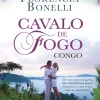 Porto Editora Cavalo de Fogo - Congo de Florencia Bonelli