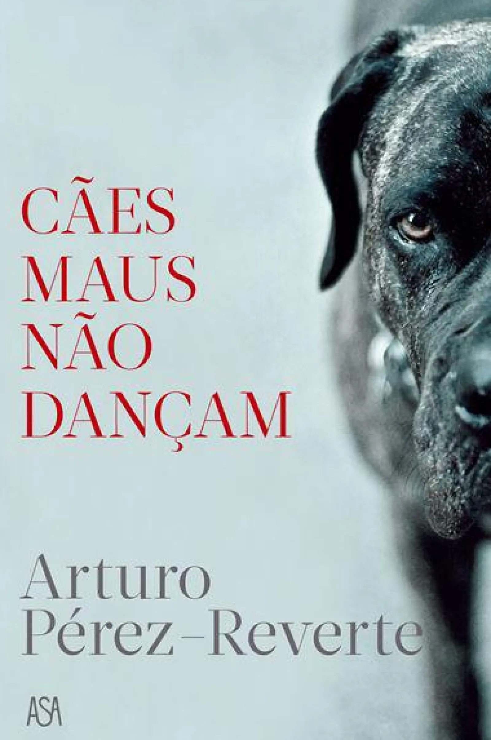 Edições Asa Cães Maus Não Dançam de Arturo Pérez-Reverte