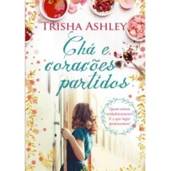 Online Quinta Essência Chá e Corações Partidos de Trisha Ashley