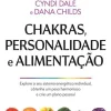 New Nascente Chakras, Personalidade e Alimentação de Dana Childs e Cyndi Dale