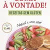 New Matéria Prima Coma à Vontade! de Rita Mendes Correia - Receitas sem Glúten