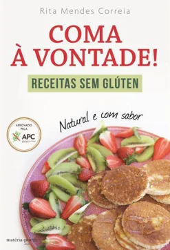 New Matéria Prima Coma à Vontade! de Rita Mendes Correia - Receitas sem Glúten