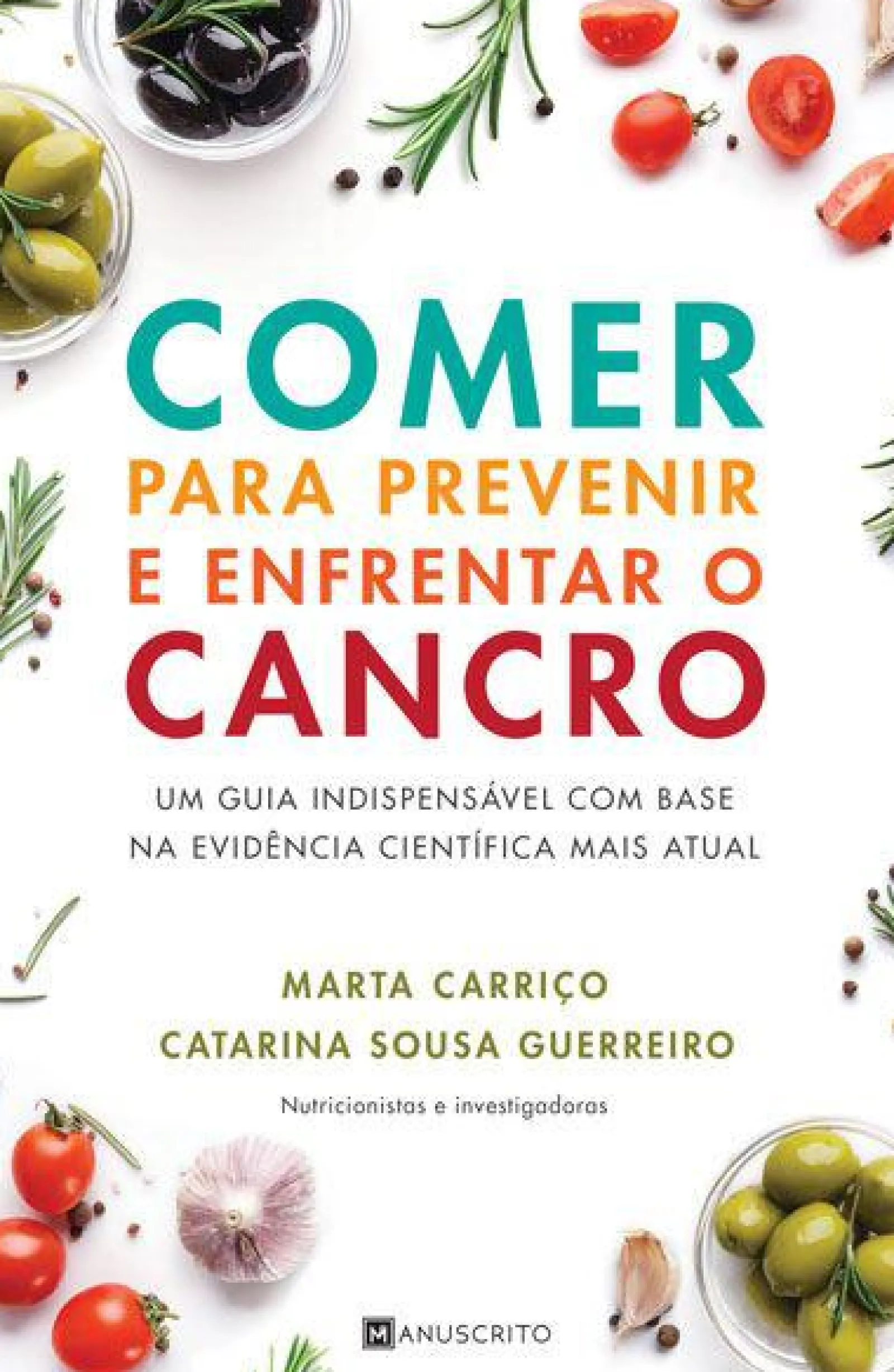 Best Manuscrito Comer para Prevenir e Enfrentar o Cancro de Marta Carriço e Catarina Sousa Guerreiro - Um Guia Indispensável com Base na Evidência Científica Mais Atual