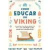 Alma Dos Livros Como Educar um Viking de Helen Russell - O Segredo dos Países Nórdicos para Criar Crianças Felizes, Saudáveis e Independentes