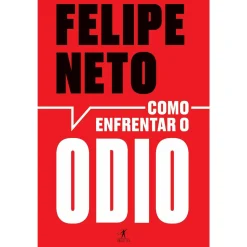 Objectiva Como Enfrentar o Ódio de Felipe Neto
