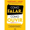 Alma Dos Livros Como Falar, Como Ouvir de Mortimer J. Adler