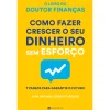 Manuscrito Como Fazer Crescer o seu Dinheiro sem Esforço de Sara Antunes