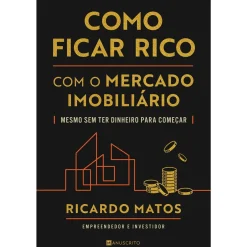 Manuscrito Como Ficar Rico com o Mercado Imobiliário de Ricardo Matos