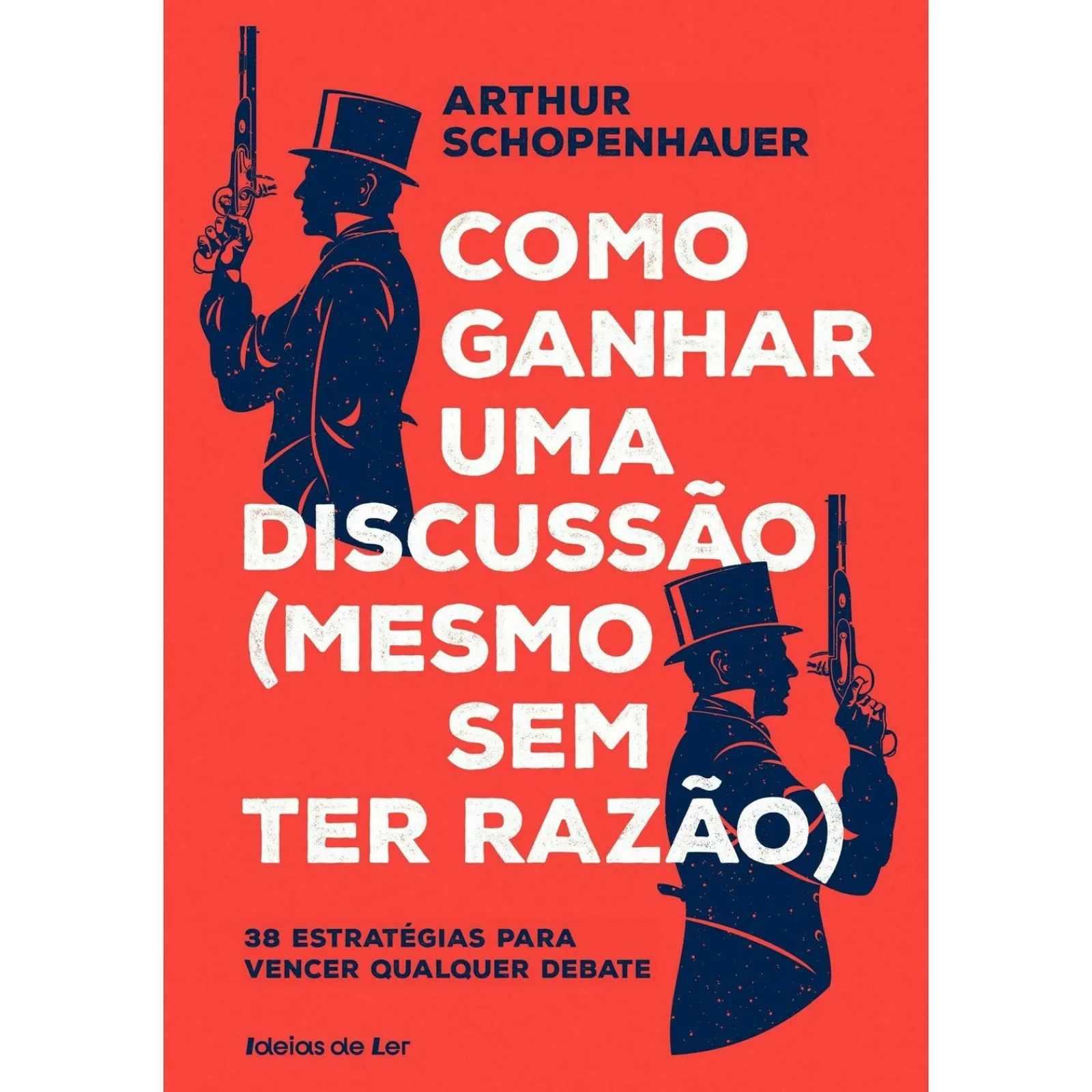 Ideias De Ler Como Ganhar uma Discussão (Mesmo sem Ter Razão) de Arthur Schopenhauer