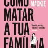 Hot Porto Editora Como Matar a Tua Família de Bella Mackie