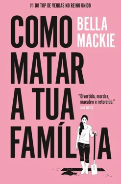 Hot Porto Editora Como Matar a Tua Família de Bella Mackie