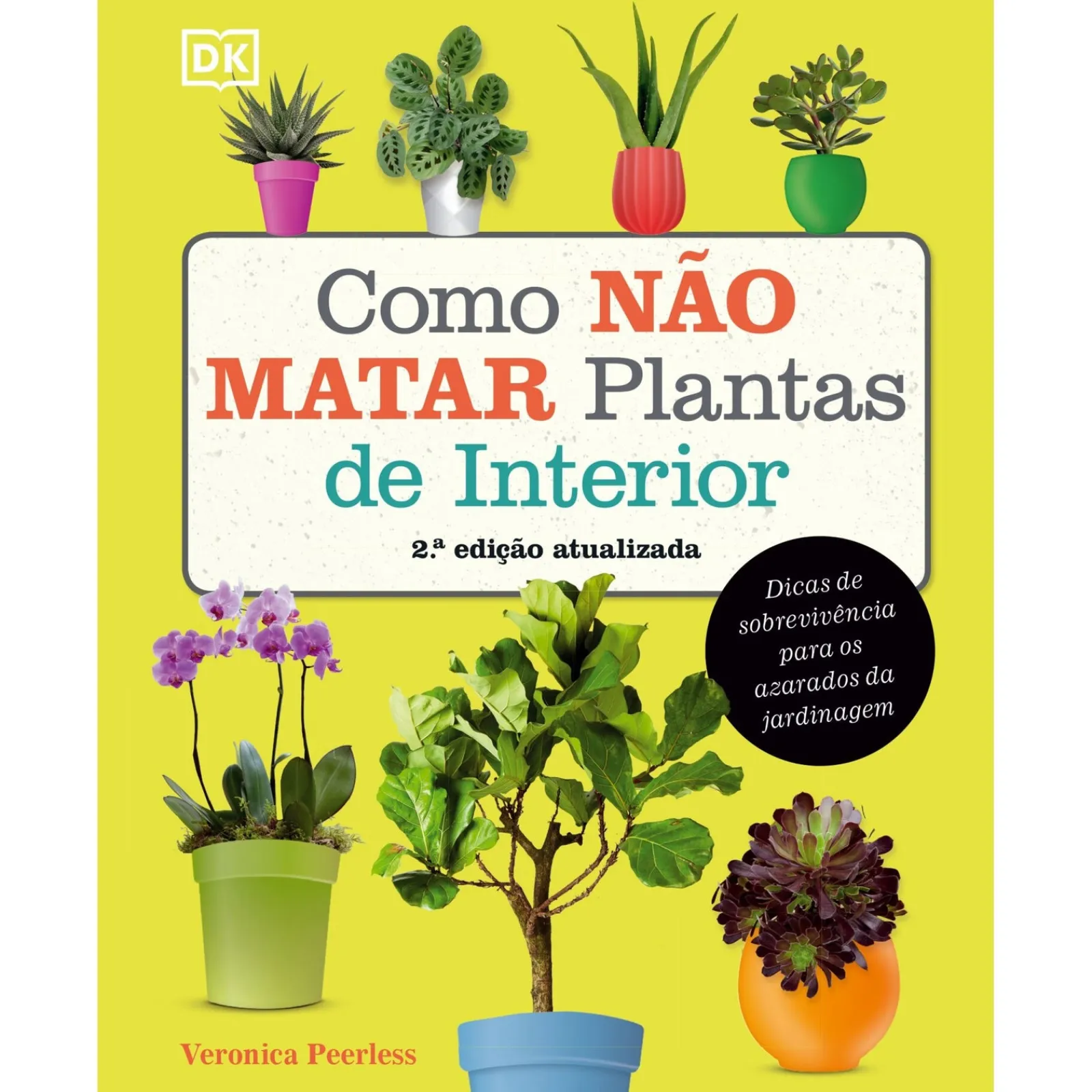 Casa Das Letras Como Não Matar Plantas de Interior de Veronica Peerless - Dicas Práticas para Amantes de Jardinagem