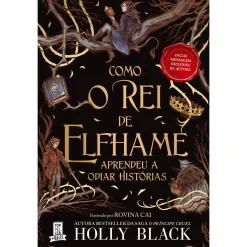 Topseller Como o Rei de Elfhame Aprendeu a Odiar Histórias de Holly Black
