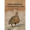 Online Arena Como Observar e Fotografar Aves