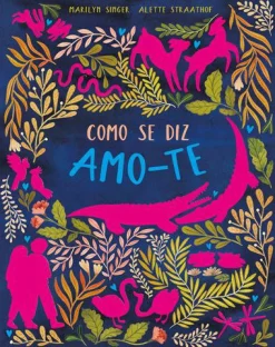Jacarandá Como Se Diz Amo-te de Marilyn Singer e Alette Straathof