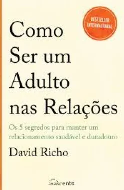 Sale Nascente Como Ser um Adulto nas Relações de David Richo