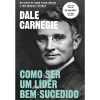Hot Objectiva Como Ser um Líder Bem-Sucedido de Dale Carnegie