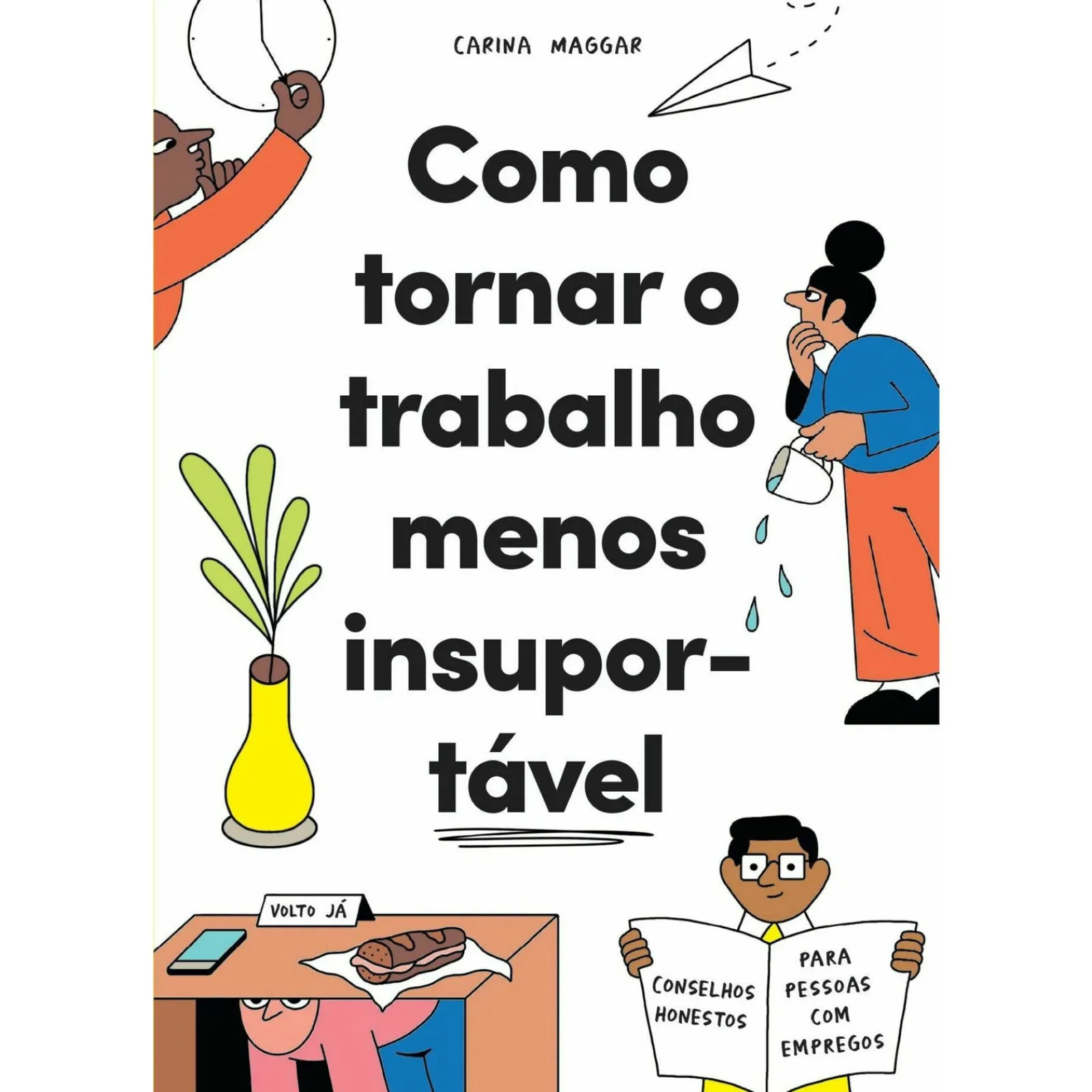 Casa Das Letras Como Tornar o Trabalho Menos Insuportável