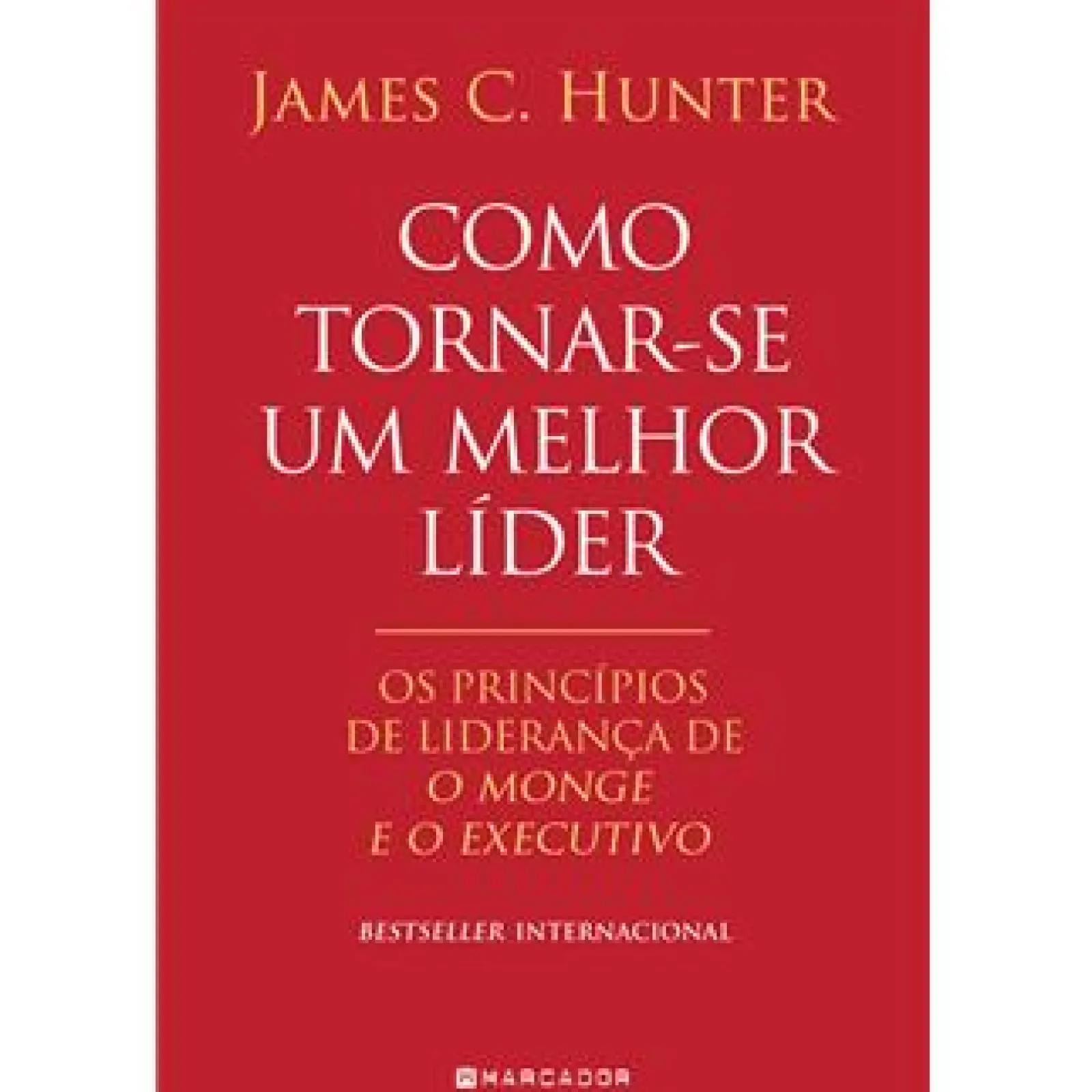 Sale Marcador Como Tornar-se um Melhor Líder de James C. Hunter - Os Princípios de Liderança De O Monge e o Executivo