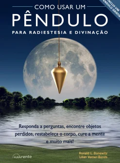 New Nascente Como Usar um Pêndulo para Radiestesia e Divinação de Ronald L. Bonewitz e Lilian Verner-Bonds - Responda a Perguntas, Encontre Objetos Perdidos, Restabeleça o Corpo, Cure a Mente e Muito Mais!