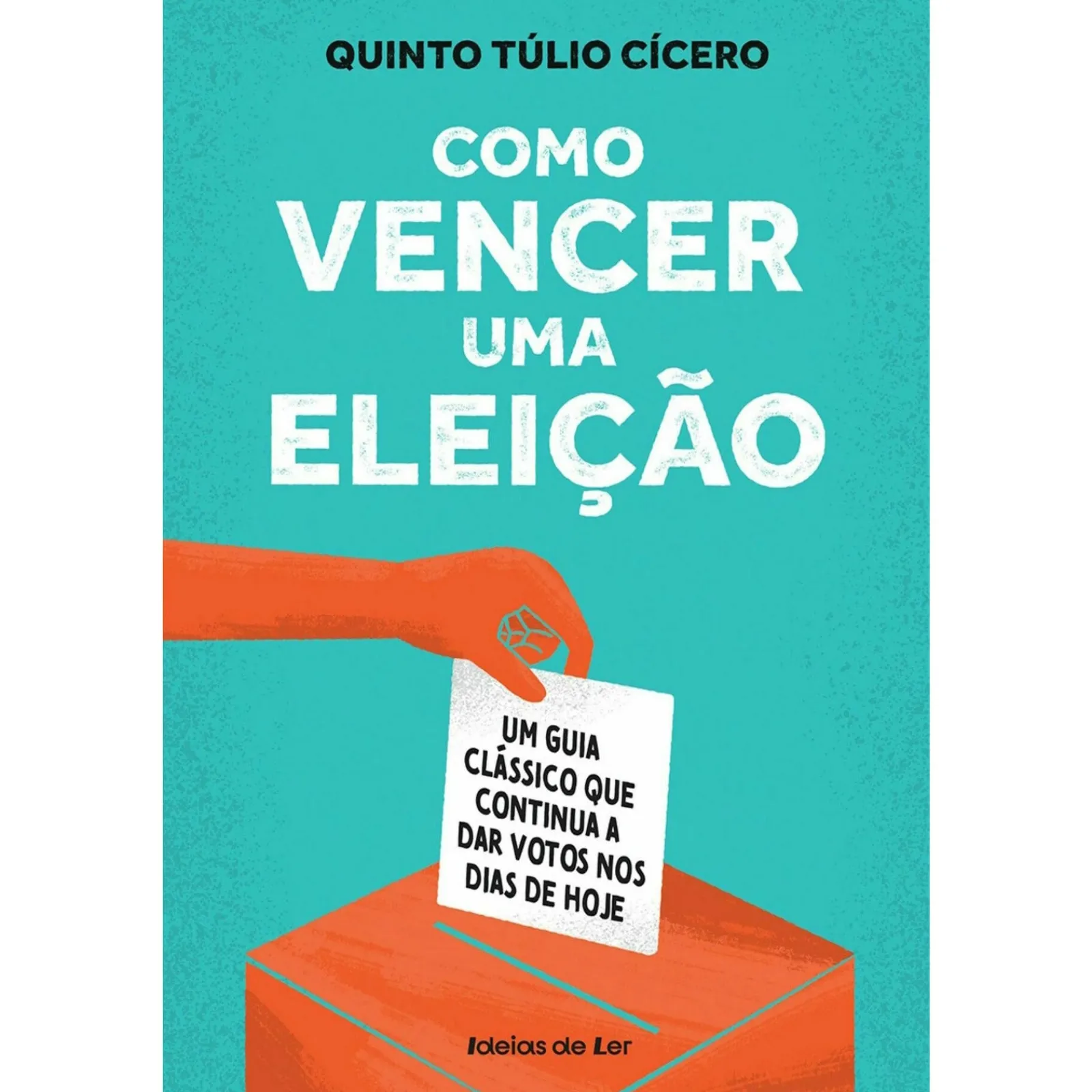 Ideias De Ler Como Vencer uma Eleição de Quinto Túlio Cícero - Um Guia Clássico que Continua a Dar Votos nos Dias de Hoje