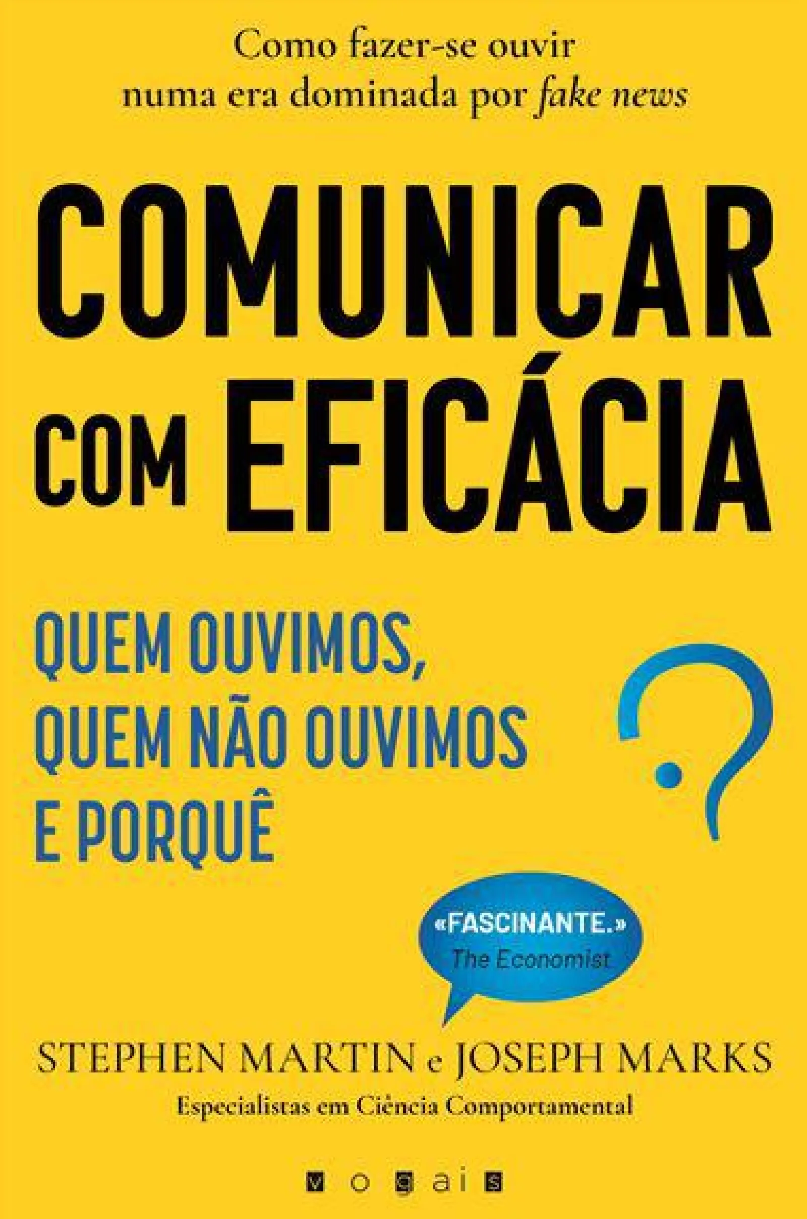 Best Vogais Comunicar com Eficácia de Stephen Martin e Joseph Marks - Quem Ouvimos, Quem Não Ouvimos e Porquê