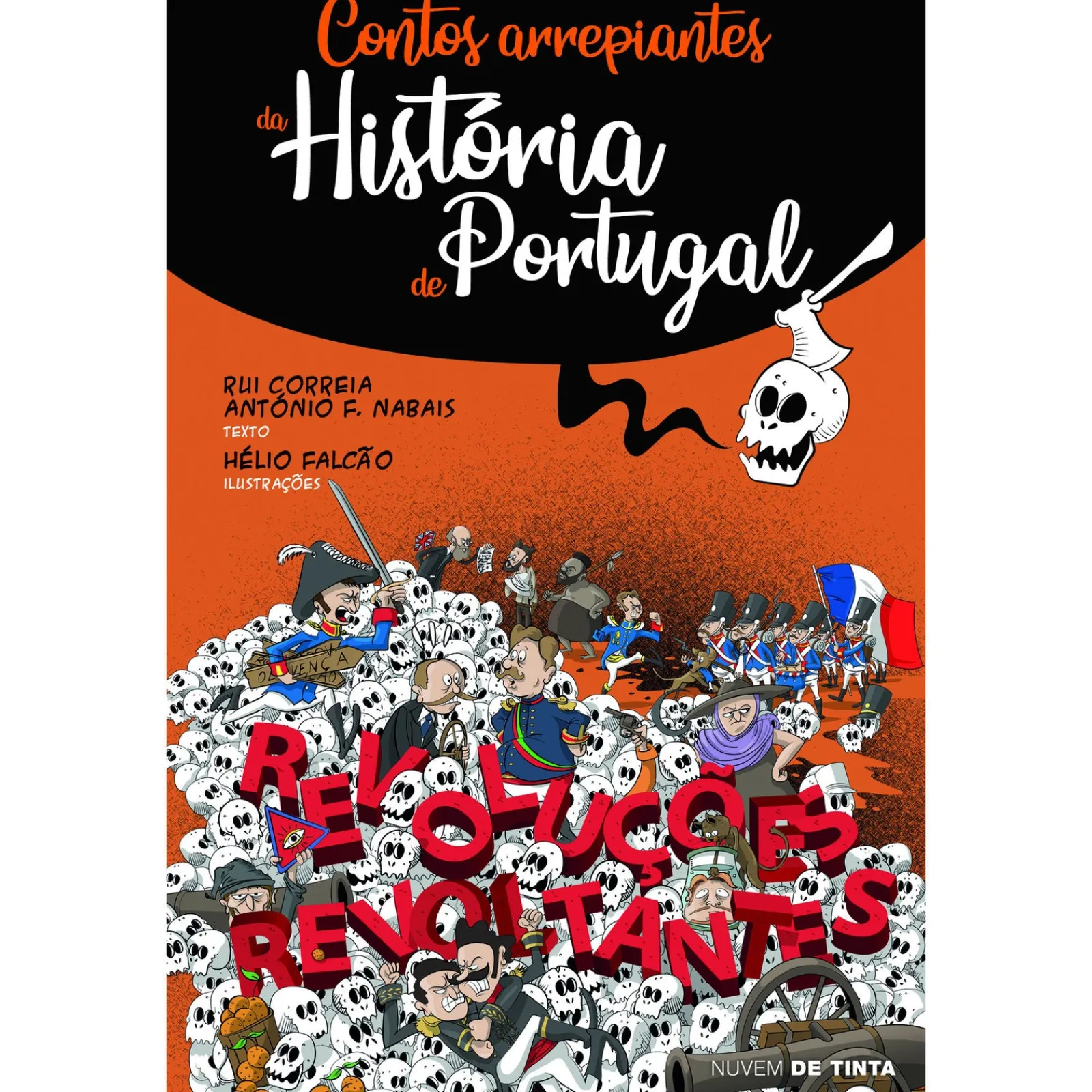 Nuvem De Tinta Contos Arrepiantes da História de Portugal - Revoluções Revoltantes de Rui Correia e António F. Nabais