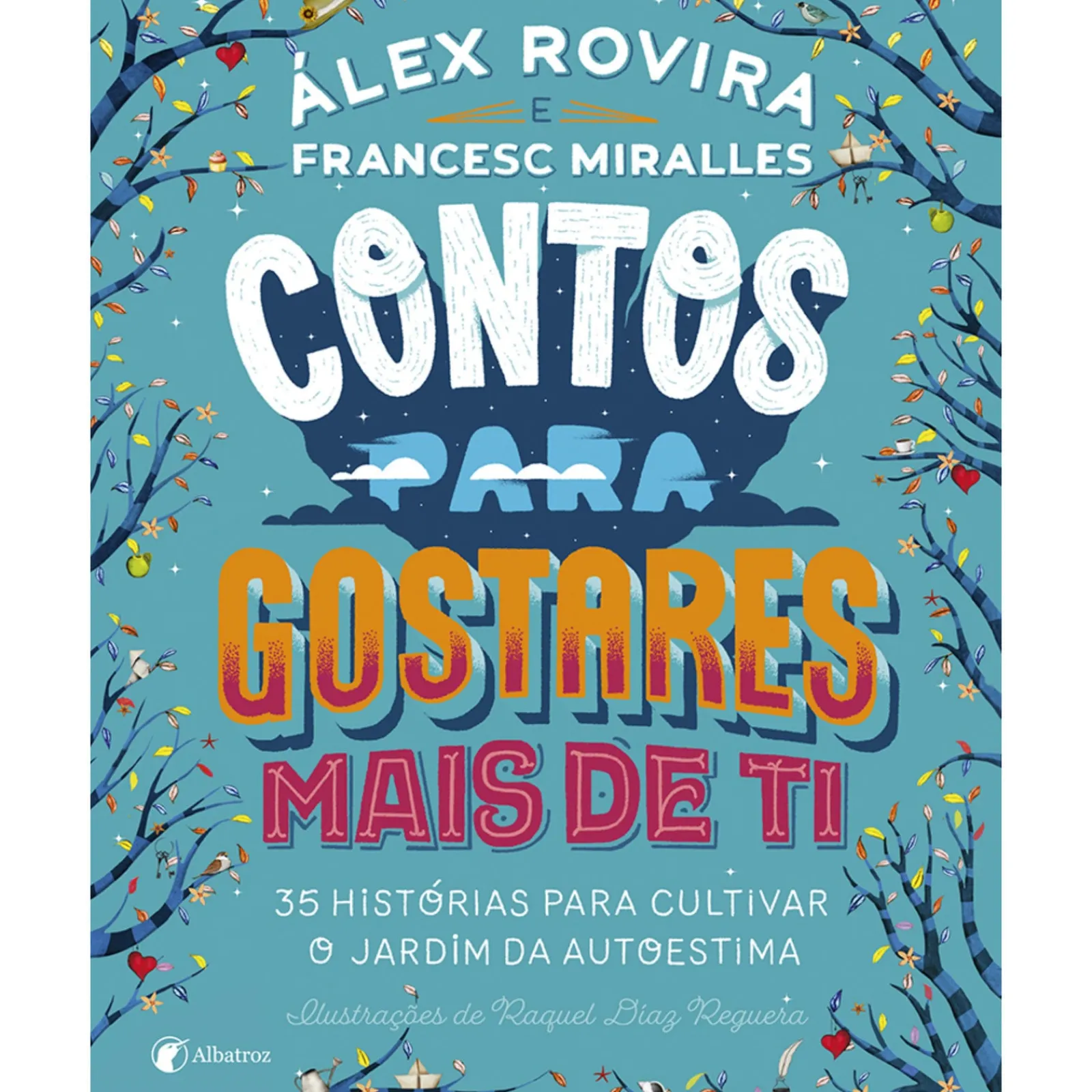 Albatroz Contos para Gostares Mais de Ti de Francesc Miralles e Álex Rovira