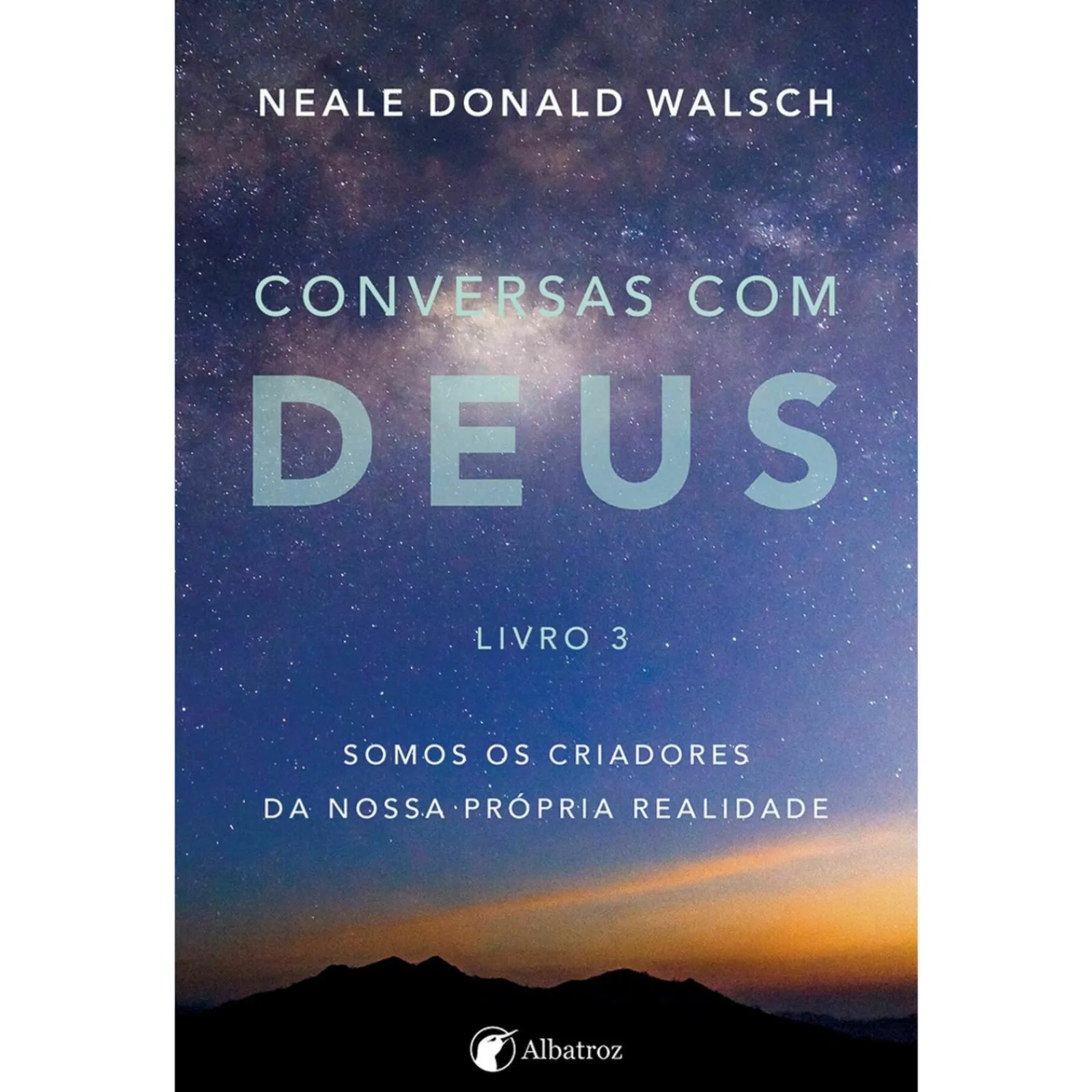 Albatroz Conversas com Deus - Livro 3 de Neale Donald Walsch