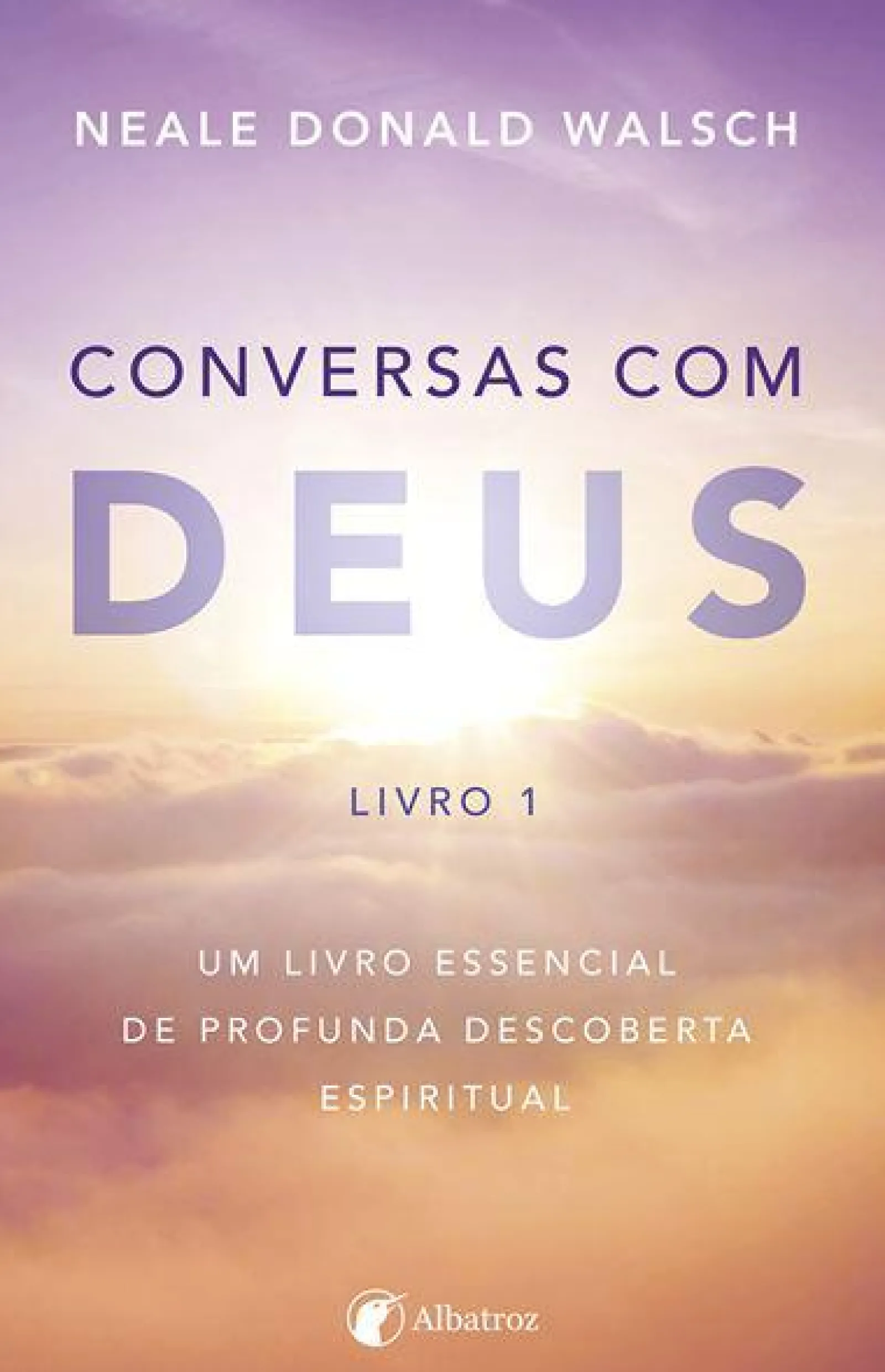 Albatroz Conversas com Deus - Livro 1 de Neale Donald Walsch
