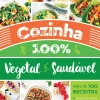 Nascente Cozinha 100% Vegetal e Saudável de Carina Barbosa - (3ª Edição)