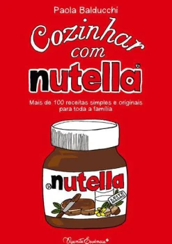 Sale Quinta Essência Cozinhar com Nutella de Paola Balducchi