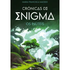 New Manuscrito Crónicas de Enigma - os Inúteis de Maria Francisca Macedo