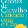 Dom Quixote Cuidado com o Cão de Rodrigo Guedes de Carvalho