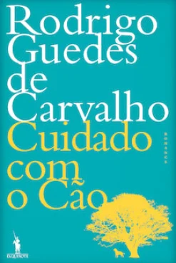 Dom Quixote Cuidado com o Cão de Rodrigo Guedes de Carvalho
