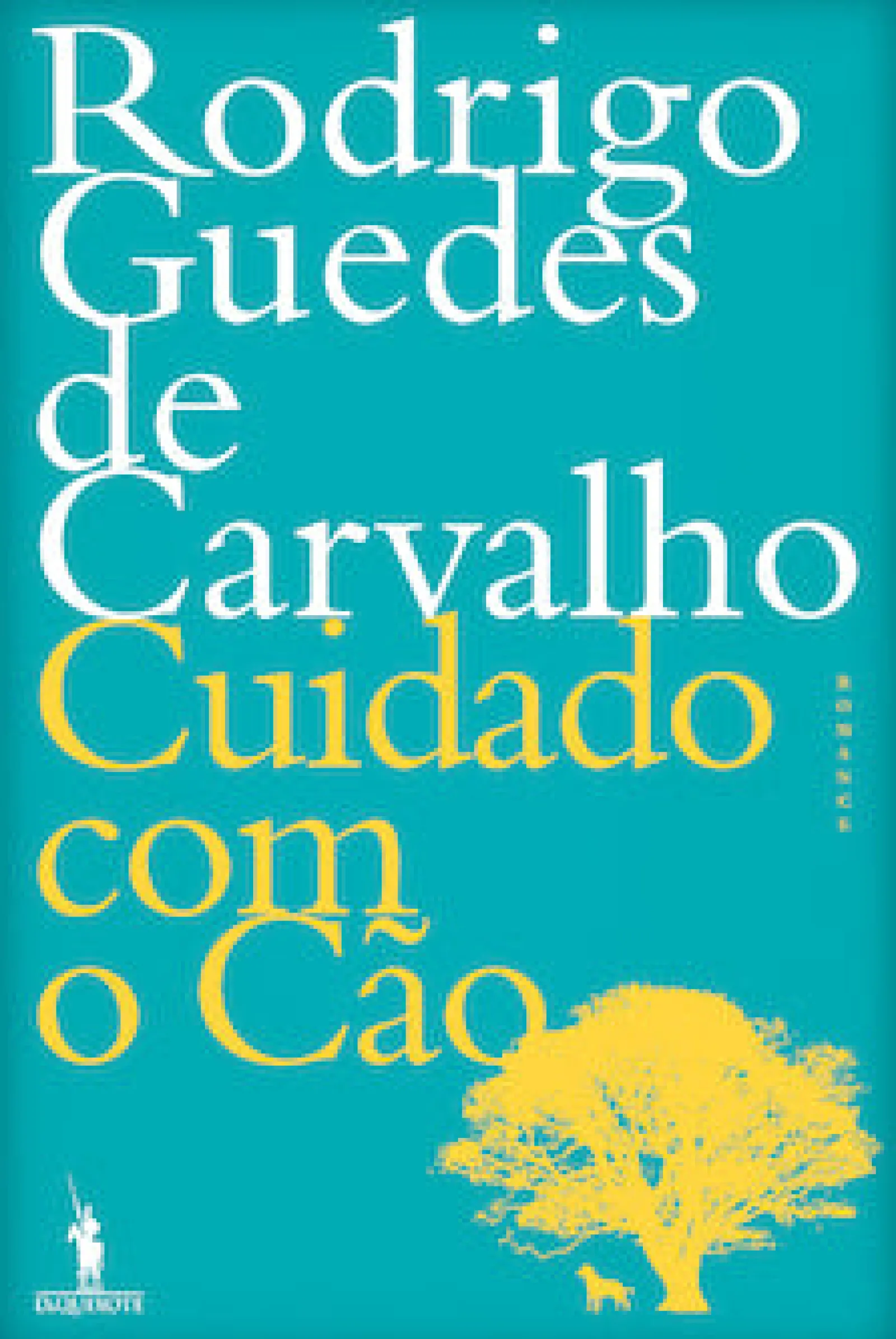 Dom Quixote Cuidado com o Cão de Rodrigo Guedes de Carvalho