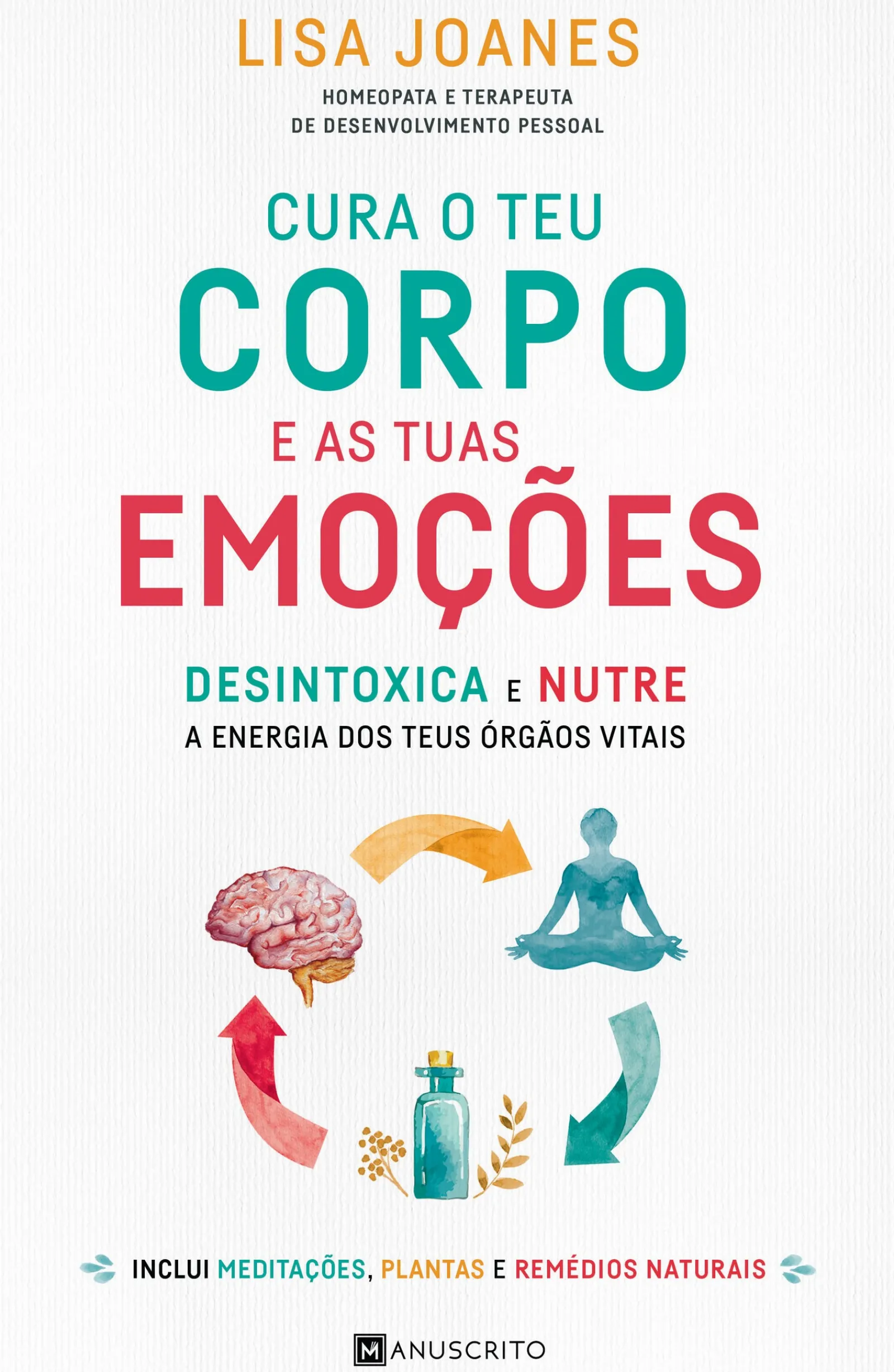 Manuscrito Cura o Teu Corpo e as Tuas Emoções de Lisa Joanes - Desintoxica e Nutre a Energia dos Teus Órgãos Vitais