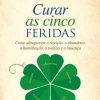 Outlet 11 X 17 Curar as Cinco Feridas de Lise Bourbeau - Livro de Bolso