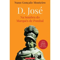 Temas E Debates D. José de Nuno Gonçalo Monteiro - Na Sombra do Marquês de Pombal