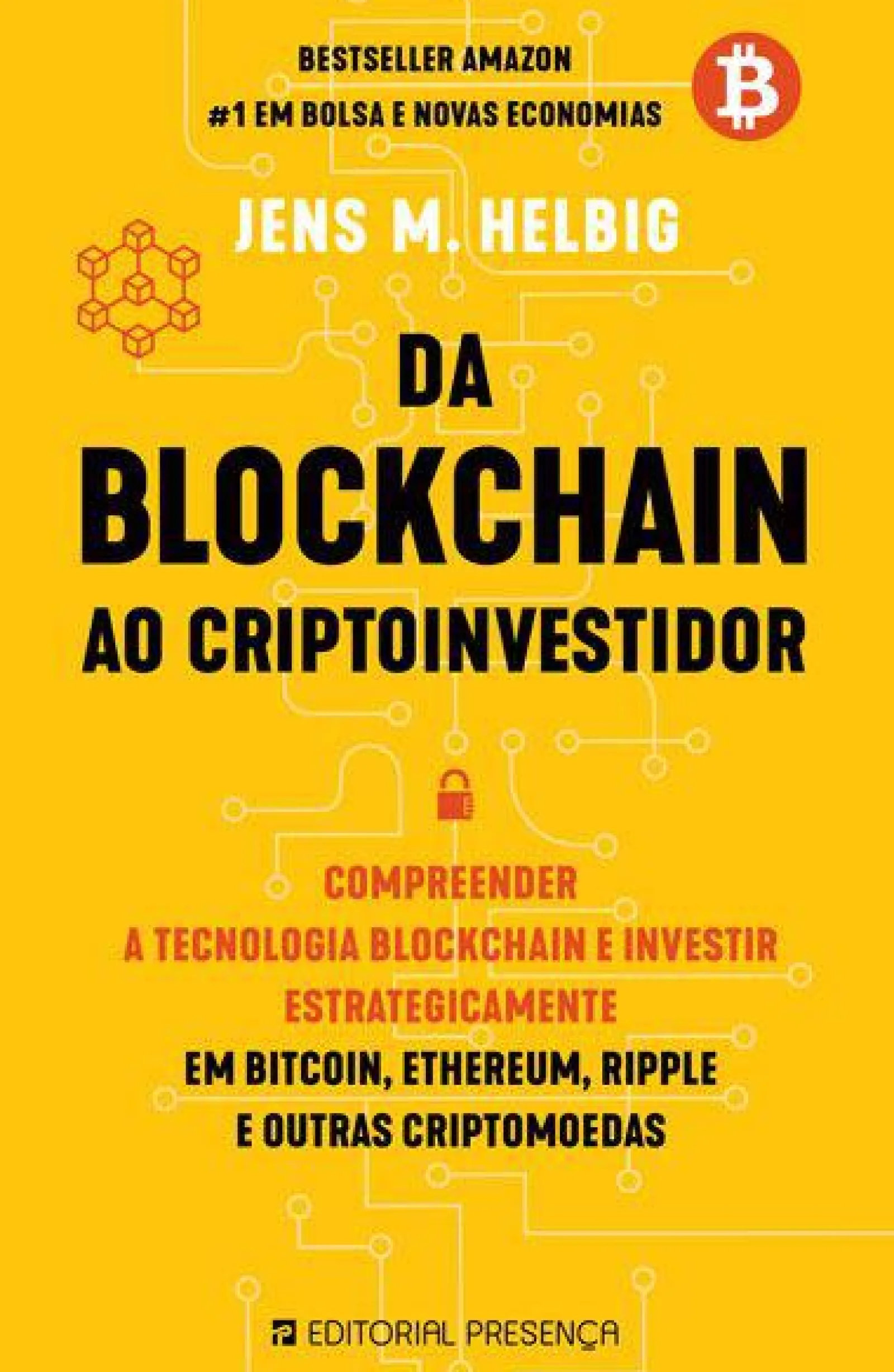 Presença Da Blockchain ao Cryptoinvestidor de Jens M. Helbig - Compreender a Tecnologia Blockchain e Investir Estrategicamente em Bitcoin, Ethereum, Ripple e Outras Criptomoedas