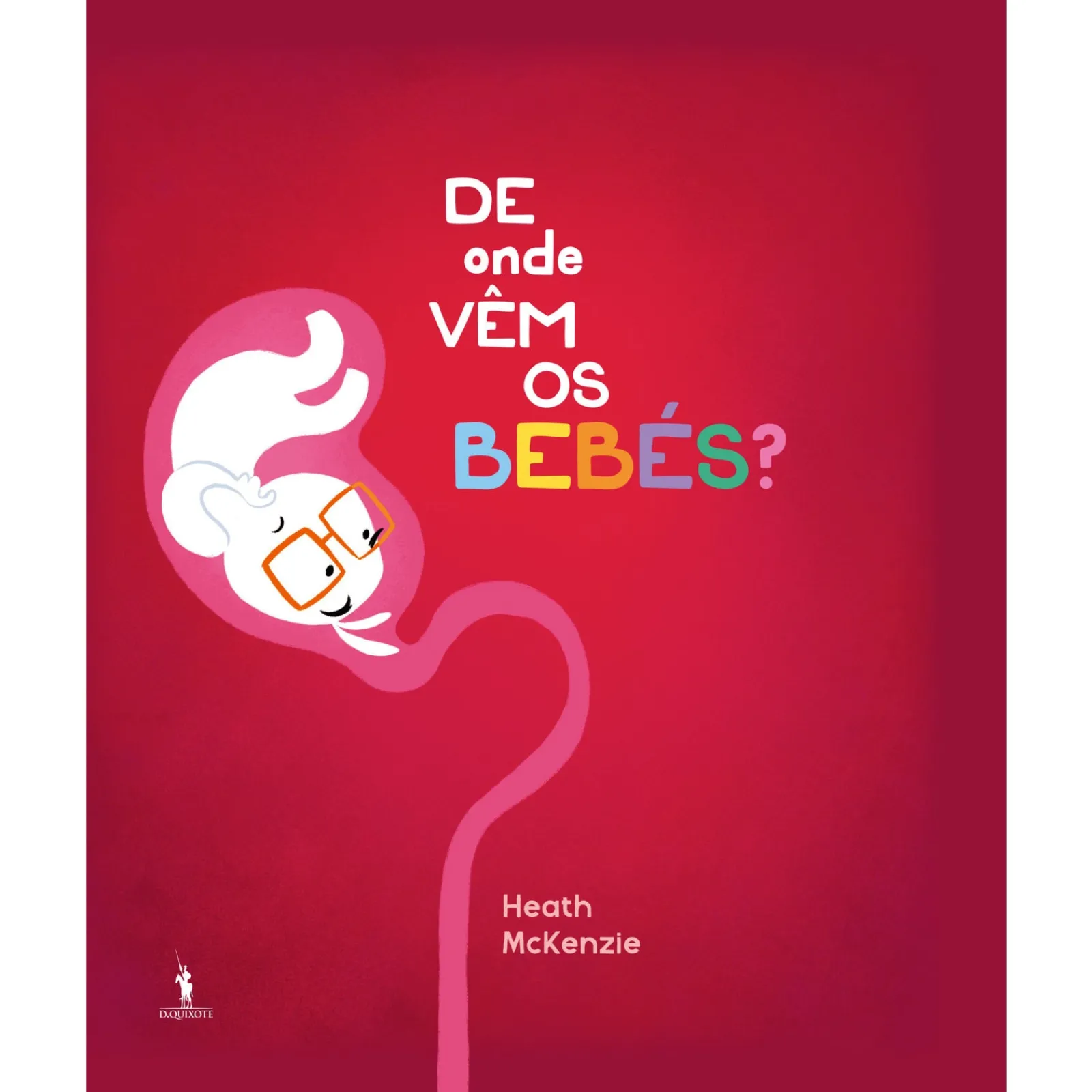 Dom Quixote De Onde Vêm os Bebés? de Heath Mckenzie