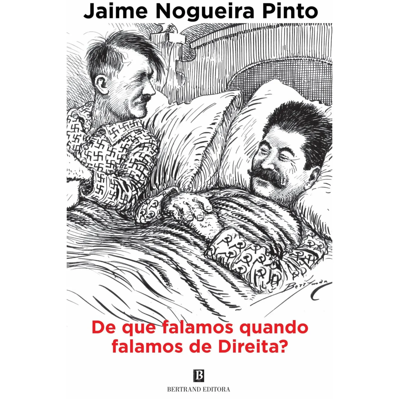Bertrand De que Falamos Quando Falamos de Direita? de Jaime Nogueira Pinto