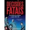 Dom Quixote Decisões Fatais - Dez Decisões que Mudaram o Mundo 1940-1941 de Ian Kershaw