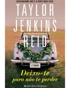 Presença Deixo-te para Não Te Perder de Taylor Jenkins Reid