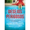 Presença Desejos Perigosos de Adele Parks