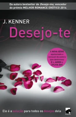 Hot Topseller Desejo-te de J. Kenner - Most Wanted - Volume 1 (2ª Edição)